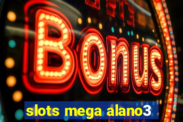 slots mega alano3